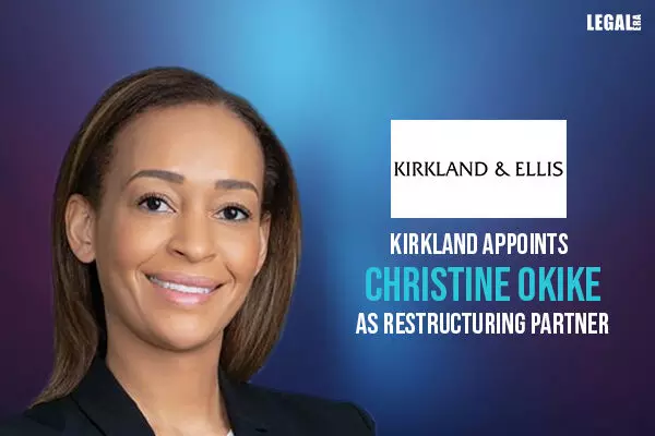 Kirkland appoints Christine Okike as Restructuring Partner