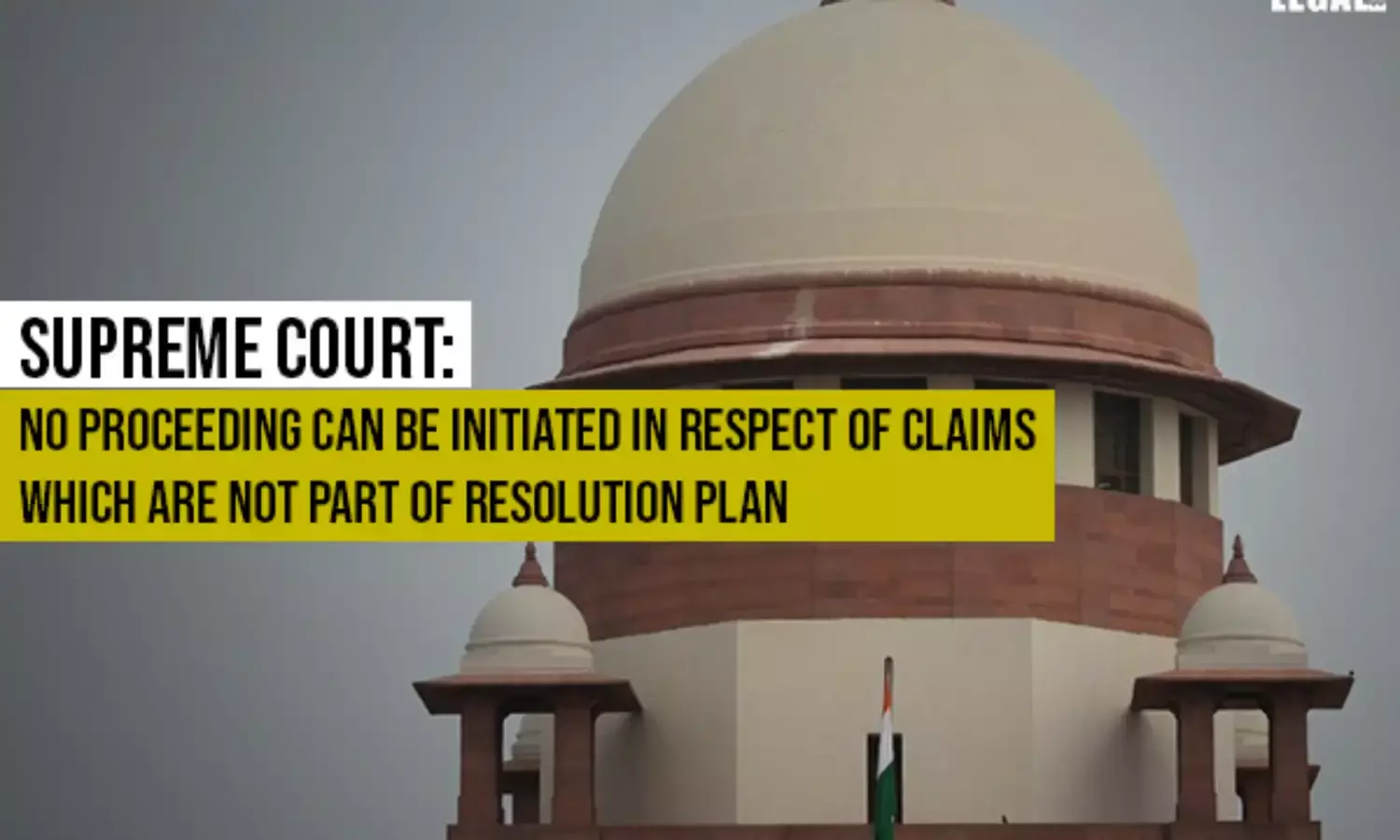 Supreme Court: No Proceeding Can Be Initiated in respect of Claims which are Not Part of Resolution Plan