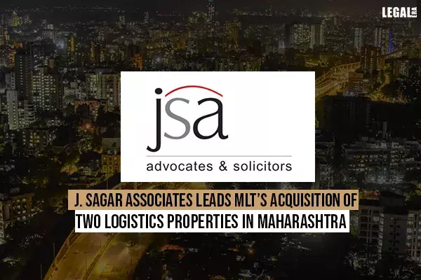 J. Sagar Associates leads MLTs acquisition of two logistics properties in Maharashtra