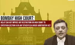 Bombay High Court: NCLAT Cannot Impose Any Restriction On High Court To Entertain Section 9 or any other Plea under Arbitration Act Bombay High Court: NCLAT Cannot Impose Any Restriction On High Court To Entertain Section 9 or any other Plea under Arbitration Act