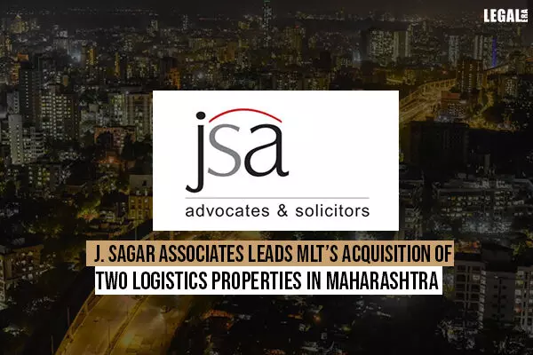 J. Sagar Associates leads MLTs acquisition of two logistics properties in Maharashtra