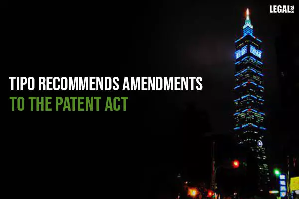 TIPO recommends amendments to the Patent Act