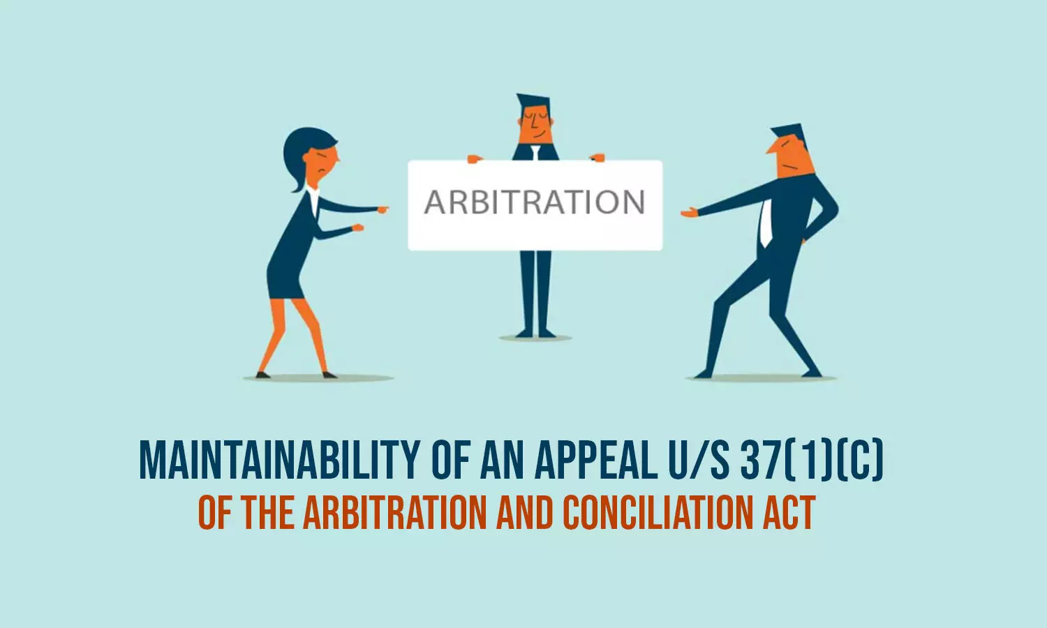 Maintainability of an Appeal u/s 37(1)(c) of the Arbitration and Conciliation Act