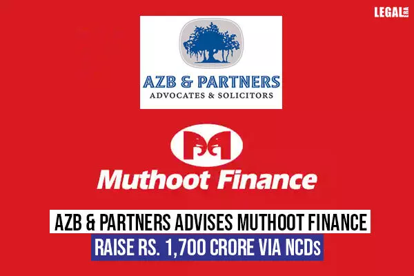 AZB & Partners advised Muthoot Finance raise Rs. 1,700 crore via NCDs