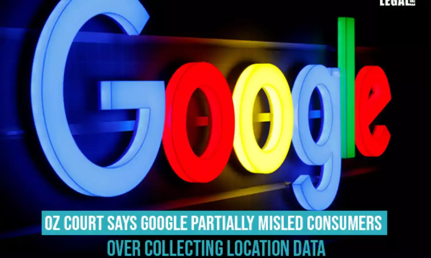 Oz court says Google partially misled consumers over collecting location data