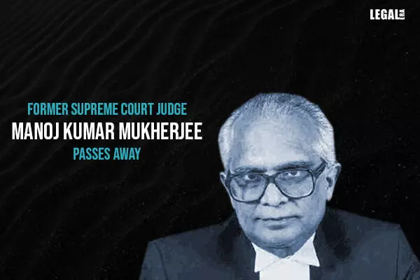 Former Supreme Court Judge Manoj Kumar Mukherjee Passes Away