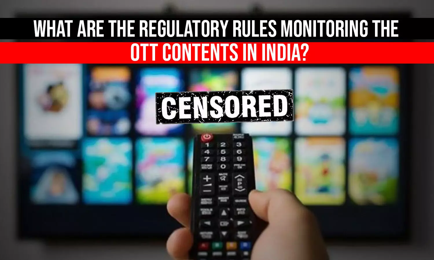 What Are The Regulatory Rules Monitoring the OTT Contents in India?