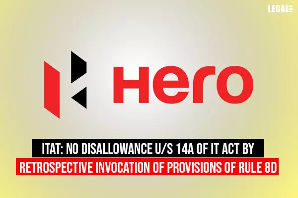 ITAT: No Disallowance u/s 14A of IT Act By Retrospective Invocation of Provisions of Rule 8D