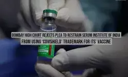 Bombay High Court Rejects Plea To Restrain Serum Institute of India from using COVISHIELD Trademark For Its Vaccines