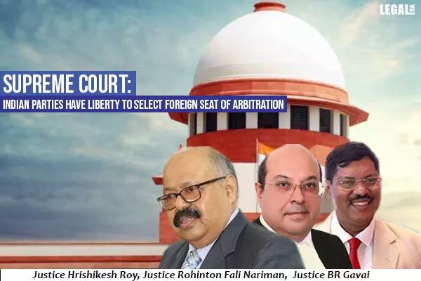 Supreme Court: Indian Parties Have Liberty To Select Foreign Seat of Arbitration