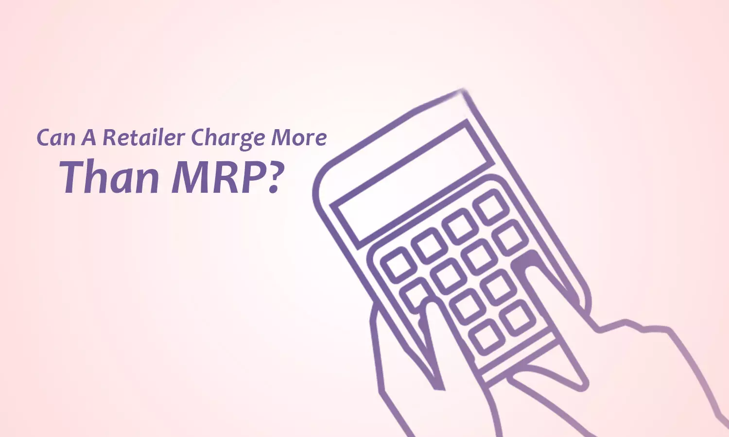 Can A Retailer Charge More Than MRP?