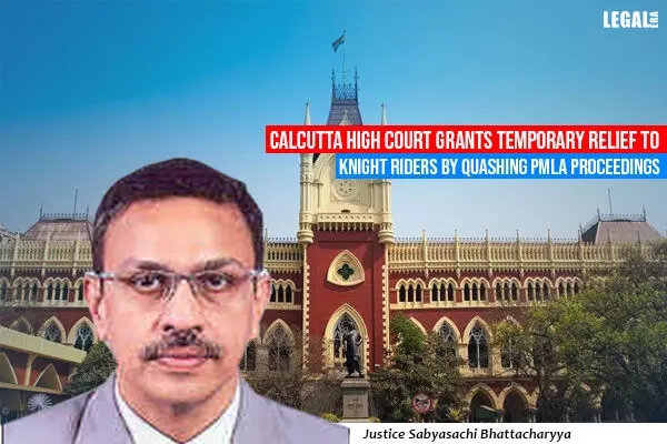 Calcutta High Court Grants Temporary Relief to Knight Riders by Quashing PMLA proceedings