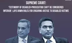 Supreme Court: Testimony of Disabled-Prosecutrix Cant Be Considered Inferior; Lays Down Rules For Ensuring Justice To Disabled Victims