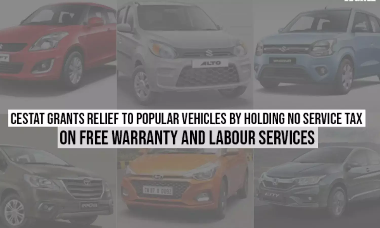 CESTAT Grants Relief to Popular Vehicles By Holding No Service Tax on Free Warranty and Labour Services