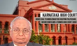 Karnataka High Court denies bail to middleman for cheating politicians, businessmen and a Former High Court Judge