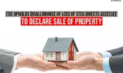 ITAT Upholds Disallowance of Loss of STCG Directs Assessee to declare Sale of Property
