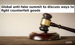 Global anti-fake summit to discuss ways to fight counterfeit goods