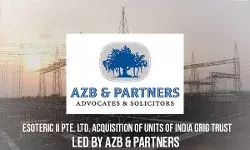 Esoteric II Pte. Ltd. acquisition of Units of India Grig Trust by led by AZB & Partners Esoteric II Pte. Ltd. acquisition of Units of India Grig Trust by led by AZB & Partners