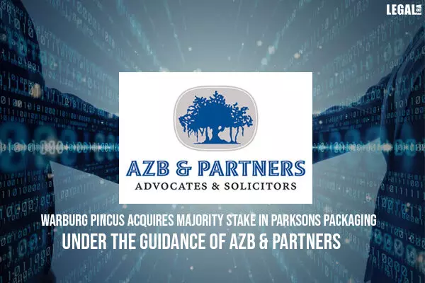Warburg Pincus acquires majority stake in Parksons Packaging under the guidance of AZB & Partners