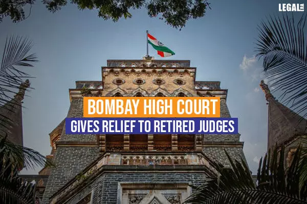 Bombay High Court gives relief to retired judges