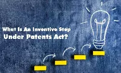 Inventive step under the Patents Act Inventive step under the Patents Act