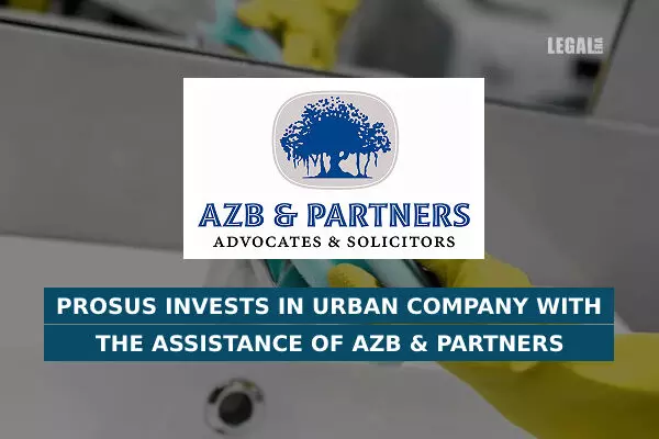 Prosus invests in Urban Company with the assistance of AZB & Partners