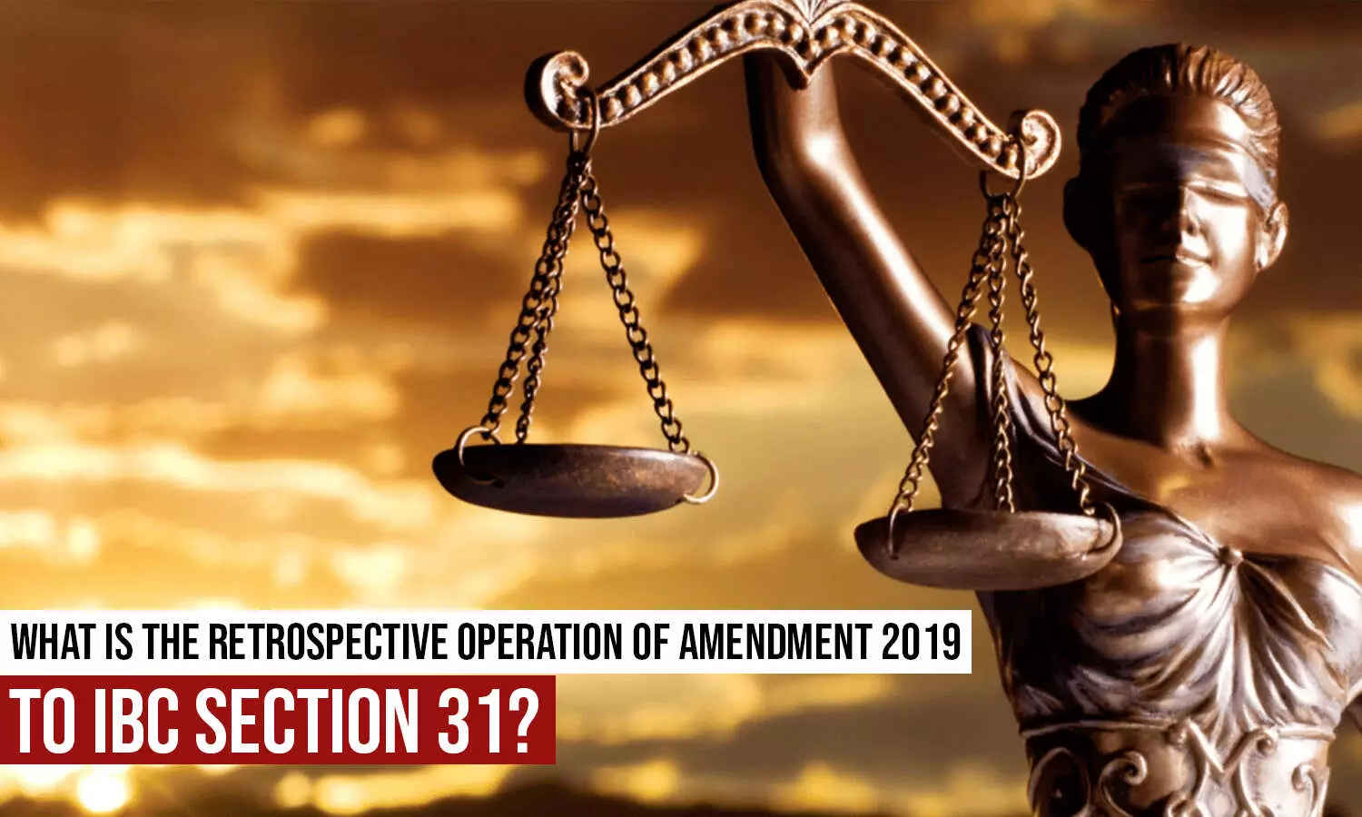 Retrospective Operation of Section 31 of the IBC after the 2019 Amendment