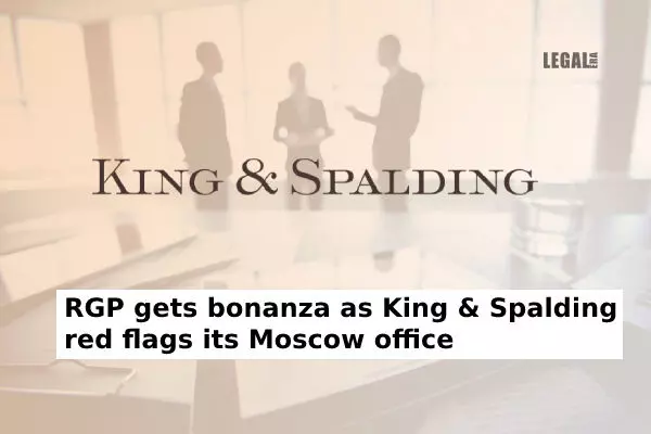 RGP gets bonanza as King & Spalding red flags its Moscow office