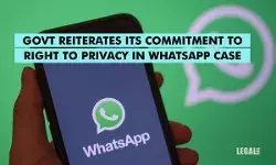 Govt reiterates its commitment to Right to Privacy in WhatsApp case