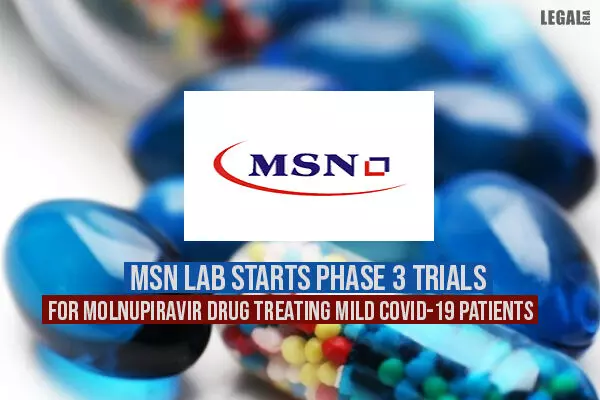 MSN Lab starts Phase 3 trials for Molnupiravir drug treating mild Covid-19 patients