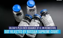 Gileads plea over issuance of CL on remdesivir, got rejected by Russian Supreme Court
