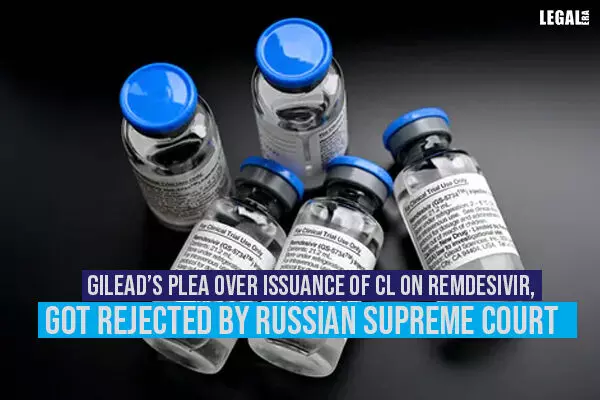 Gileads plea over issuance of CL on remdesivir, got rejected by Russian Supreme Court
