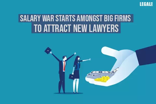 Salary war starts amongst big firms to attract new lawyers Salary war starts amongst big firms to attract new lawyers