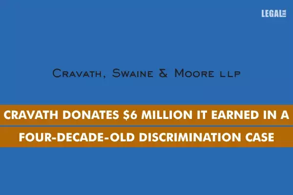 Cravath donates $6 million it earned in a four-decade-old discrimination case
