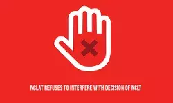 NCLAT refuses to interfere with decision of NCLT