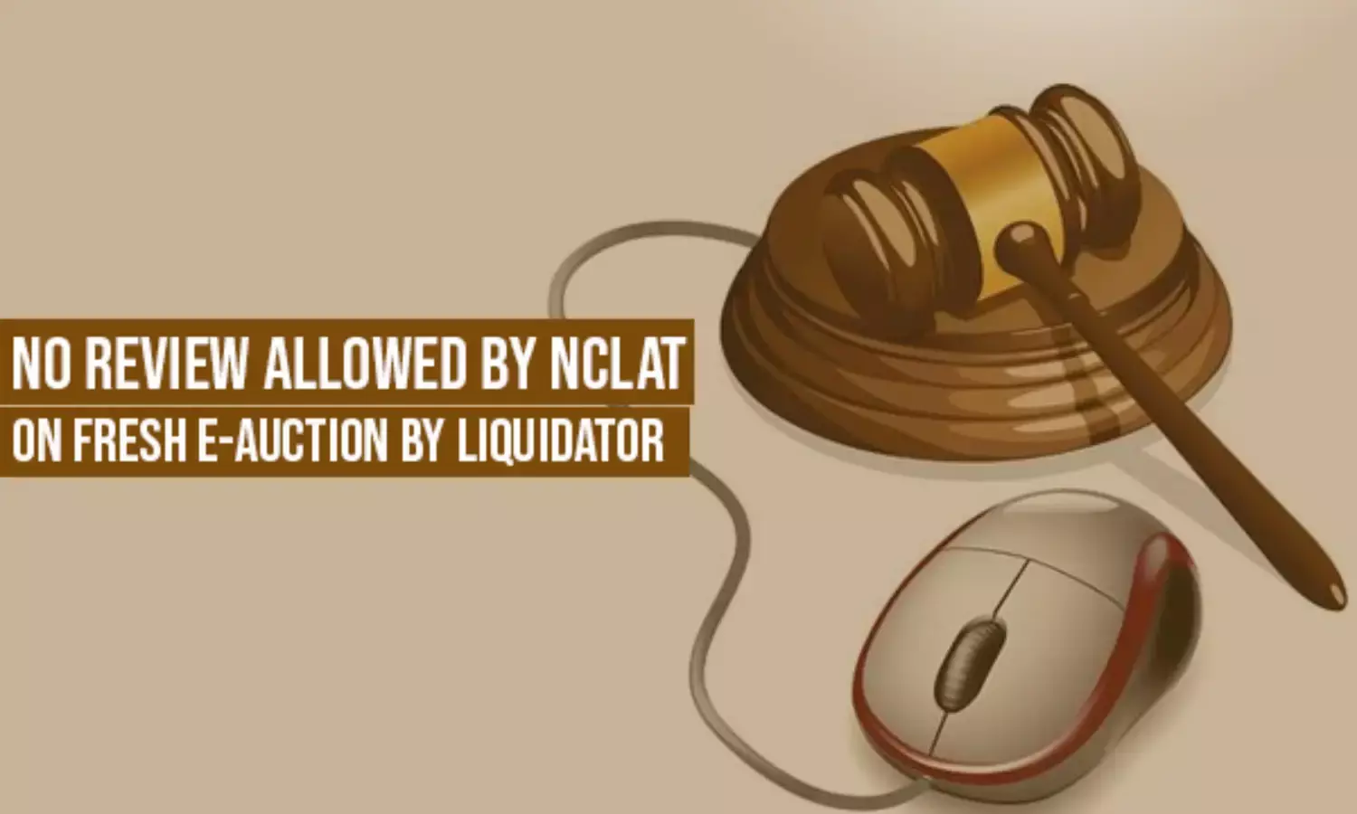 NCLAT dismisses fresh E-auction review plea