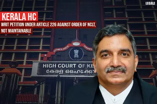 Kerala High Court junks writ petitions challenging NCLT order