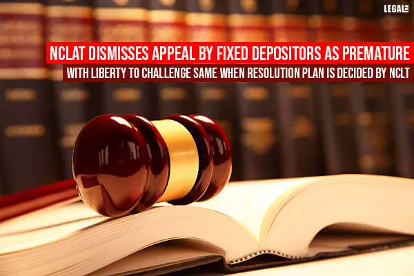 NCLAT Dismisses Fixed Depositors Appeal Terming It Premature