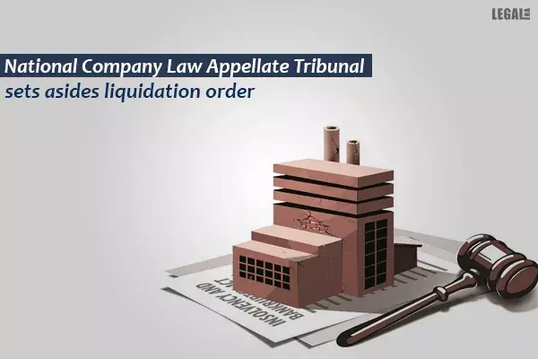 National Company Law Appellate Tribunal sets asides liquidation order National Company Law Appellate Tribunal sets asides liquidation order