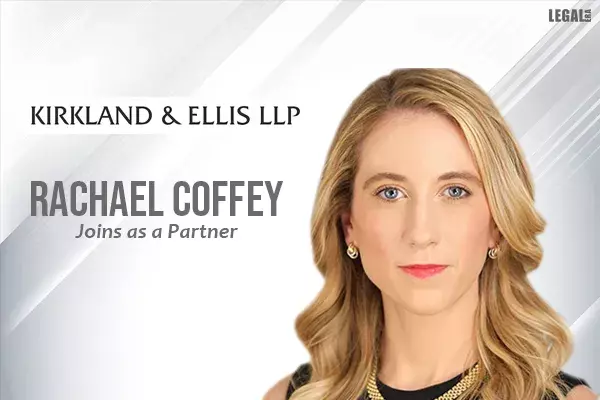 Kirkland & Ellis hires Rachael Coffey as Partner Kirkland & Ellis hires Rachael Coffey as Partner