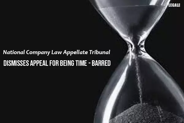 National Company Law Appellate Tribunal Dismisses Appeal For Being Time-Barred