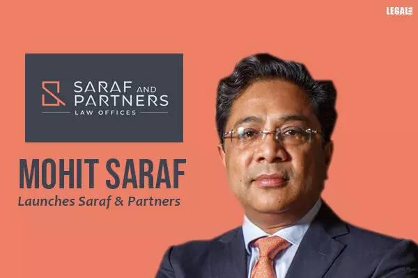 Noted lawyer Mohit Saraf Launches Saraf & Partners