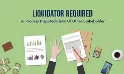 National Company Law Appellate Tribunal: Liquidator Required To Process Disputed Claim Of Other Stakeholder National Company Law Appellate Tribunal: Liquidator Required To Process Disputed Claim Of Other Stakeholder