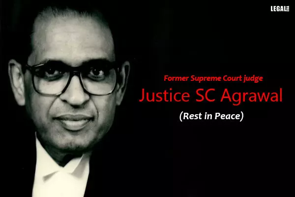 Former Supreme Court judge Justice SC Agrawal  is no more