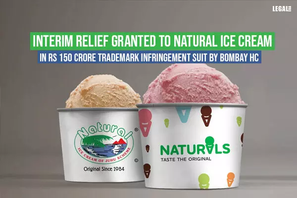 Interim relief granted to NATURAL Ice Cream in Rs 150 crore trademark infringement suit by Bombay High Court