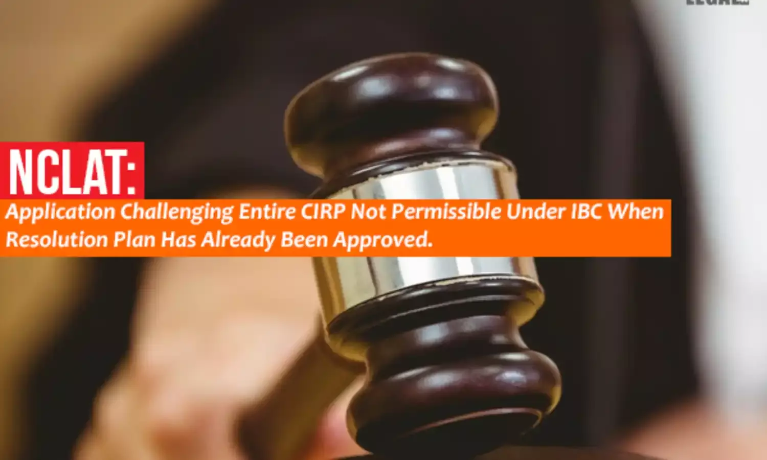 National Company Law Appellate Tribunal Dismisses Application Challenging Corporate Insolvency Resolution Process