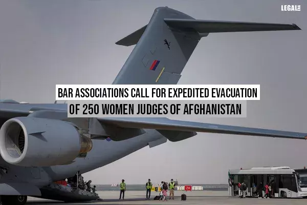Bar associations call for expedited evacuation of 250 women judges of Afghanistan Bar associations call for expedited evacuation of 250 women judges of Afghanistan