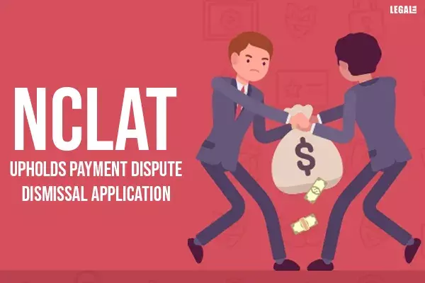National Company Law Appellate Tribunal Upholds Payment Dispute Dismissal Application