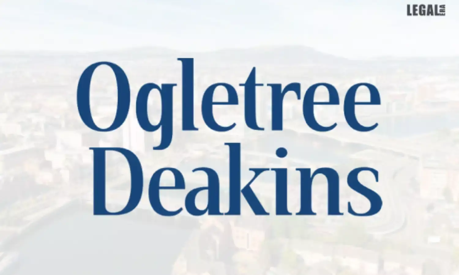 Ogletree Deakins sets shop in Belfast to bolster immigration business