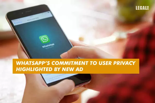 WhatsApps commitment to user privacy highlighted by new ad